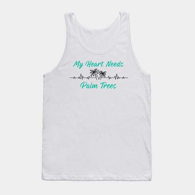 My Heart Needs Palm Trees Heartbeat Tank Top by BasicallyBeachy